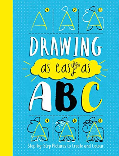 Beispielbild fr Drawing As Easy As ABC: Step-by-Step Pictures to Create and Colour zum Verkauf von WorldofBooks