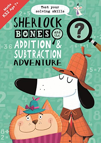 Beispielbild fr Sherlock Bones and the Addition and Subtraction Adventure (A KS2 home learning resource) (Buster Practice Workbooks) zum Verkauf von AwesomeBooks