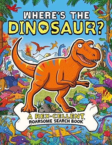 Beispielbild fr Where's the Dinosaur?: A Rex-cellent Search-and-Find Book (Search and Find Activity): A Rex-Cellent, Roarsome Search Book zum Verkauf von AwesomeBooks