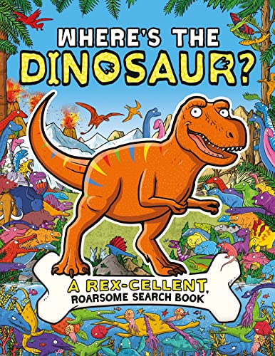 Stock image for Wheres the Dinosaur?: A Rex-cellent, Roarsome Search and Find Book (Search and Find Activity) (Search and Find Activity, 10) for sale by Reuseabook