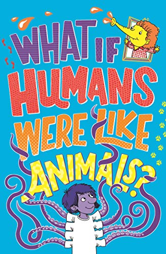 Beispielbild fr What If Humans Were Like Animals? zum Verkauf von AwesomeBooks