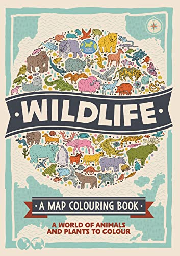 Stock image for Wildlife: A Map Colouring Book: A World of Animals and Plants to Colour for sale by MusicMagpie