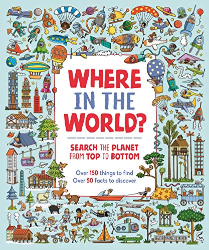 Stock image for Where in the World?: Search the Planet from Top to Bottom for sale by WorldofBooks