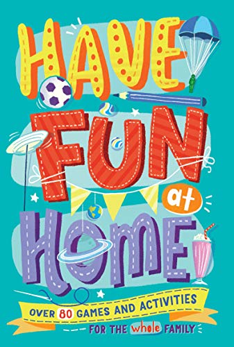Beispielbild fr Have Fun at Home: Over 80 Games and Activities for the Whole Family zum Verkauf von Buchpark