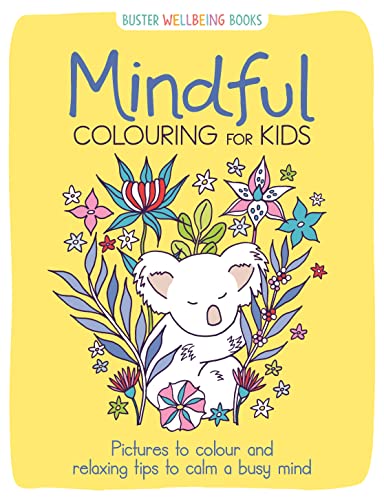9781780557656: Mindful Colouring for Kids: Pictures to colour and relaxing tips to calm a busy mind (Buster Wellbeing)