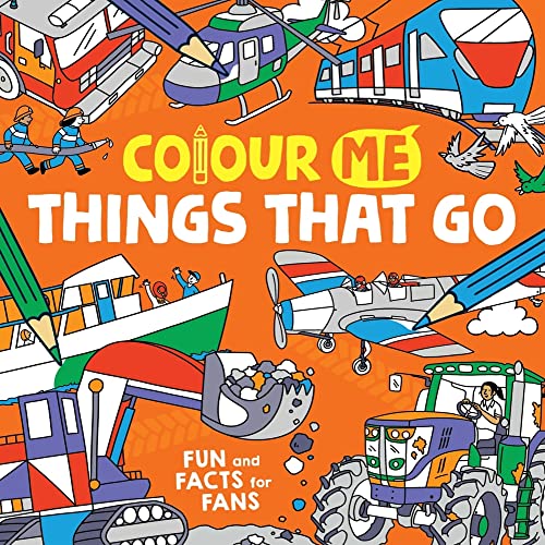 Stock image for Colour Me: Things That Go: Fun and Facts for Fans for sale by WorldofBooks