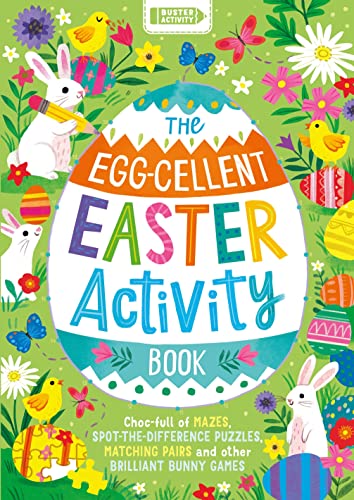 Imagen de archivo de The Egg-cellent Easter Activity Book: Choc-full of mazes, spot-the-difference puzzles, matching pairs and other brilliant bunny games a la venta por WorldofBooks