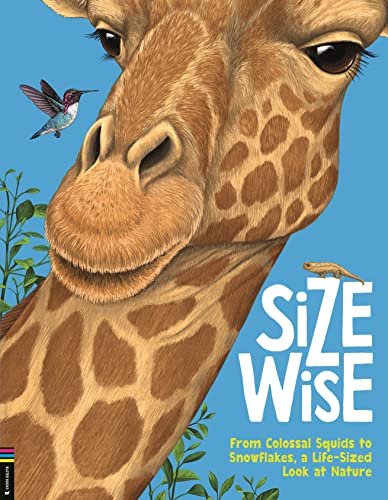 Imagen de archivo de Size Wise: From Colossal Squids to Snowflakes, a Life-Sized Look at Nature [Hardcover] de la Bedoyere, Camilla and Romanenko, Vasilisa a la venta por Lakeside Books