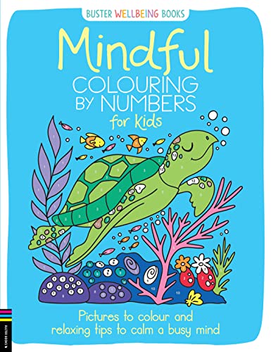 Beispielbild fr Mindful Colouring by Numbers for Kids: Pictures to colour and relaxing tips to calm a busy mind (Buster Wellbeing) zum Verkauf von WorldofBooks