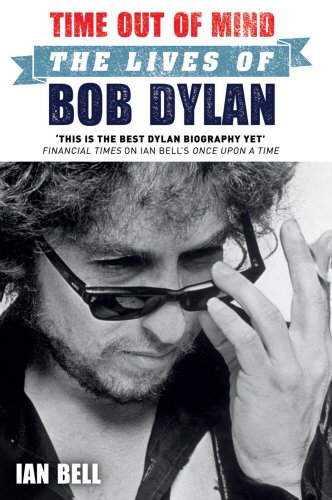 Stock image for Time Out of Mind: The Lives of Bob Dylan: The Lives of Bob Dylan- Mainstream Publishing for sale by WorldofBooks
