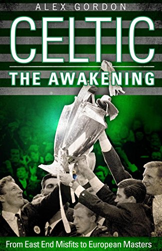 Beispielbild fr Celtic: The Awakening: From East End Misfits to European Masters zum Verkauf von WorldofBooks
