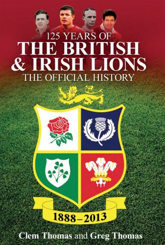 125 Years of the British & Irish Lions: The Official History 1888-2013 (9781780576022) by Thomas, Clem; Thomas, Greg