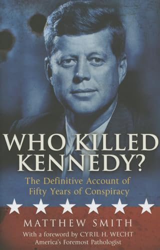 Beispielbild fr Who Killed Kennedy?: The Definitive Account of Fifty Years of Conspiracy zum Verkauf von Buchpark
