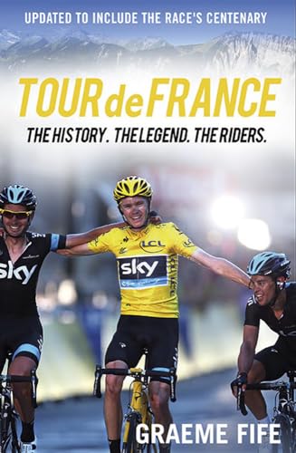 Stock image for Tour de France: The History, The Legend, The Riders for sale by WorldofBooks