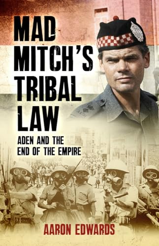 9781780576282: Mad Mitch's Tribal Law: Aden and the End of the Empire