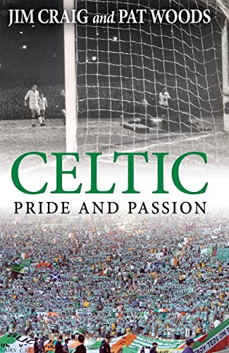 Celtic: Pride and Passion (9781780576381) by Craig, Jim; Woods, Pat