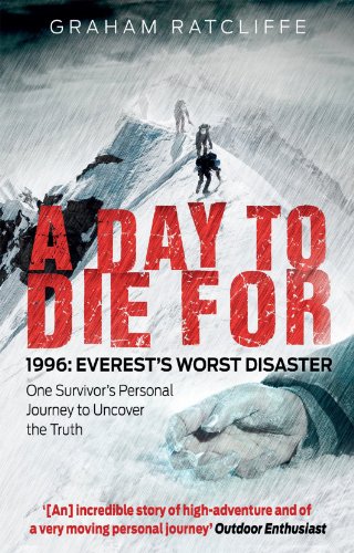 9781780576411: A Day to Die For: 1996: Everest's Worst Disaster - One Survivor's Personal Journey to Uncover the Truth