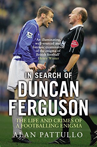 Stock image for In Search of Duncan Ferguson: The Life and Crimes of a Footballing Enigma for sale by WorldofBooks