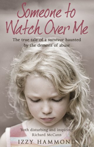Stock image for Someone To Watch Over Me: The True Tale of a Survivor Haunted by the Demons of Abuse for sale by Stephen White Books