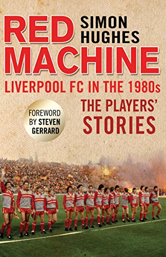 Stock image for Red Machine: Liverpool FC in the '80s: The Players' Stories for sale by WorldofBooks