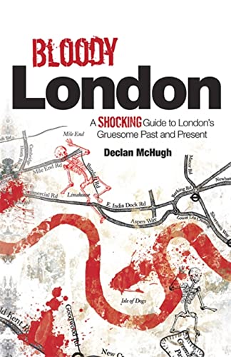 Beispielbild fr Bloody London: A Shocking Guide to London's Gruesome Past and Present: Shocking Tales from London's Gruesome Past and Present zum Verkauf von WorldofBooks