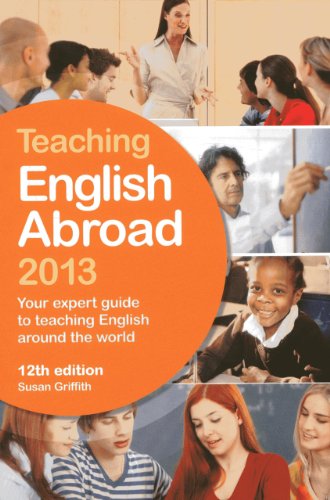Teaching English Abroad 2013: Your Expert Guide to Teaching English Around the World (9781780591186) by Griffith, Susan