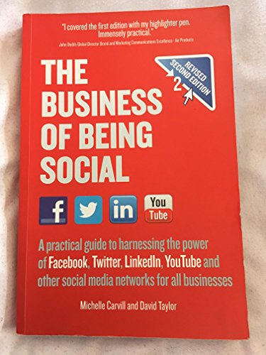 Stock image for The Business of Being Social 2nd Edition: A practical guide to harnessing the power of Facebook, Twitter, LinkedIn, YouTube and other social media networks for all businesses for sale by POQUETTE'S BOOKS