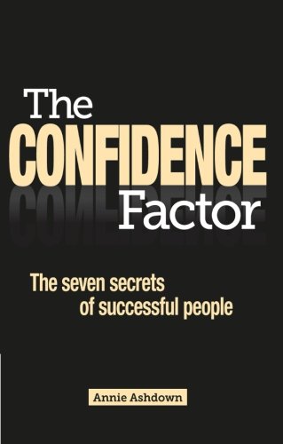 Beispielbild fr The Confidence Factor: The Seven Secrets of Successful People zum Verkauf von WorldofBooks