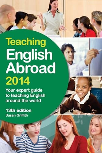 Beispielbild fr Teaching English Abroad 2014: Your Expert Guide to Teaching English Around the World (Teaching House TEFL Courses) zum Verkauf von WorldofBooks