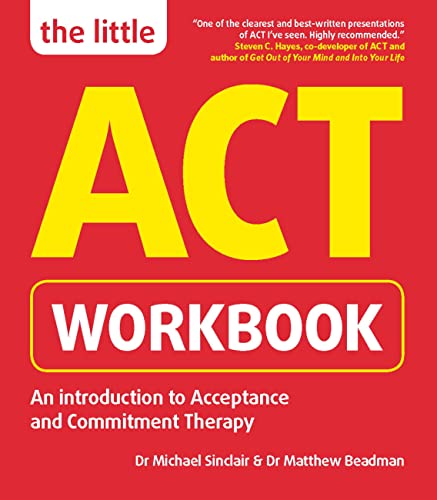 Beispielbild fr The Little ACT Workbook: An Introduction to Acceptance and Commitment Therapy: a mindfulness- based guide for leading a full and meaningful life zum Verkauf von AwesomeBooks