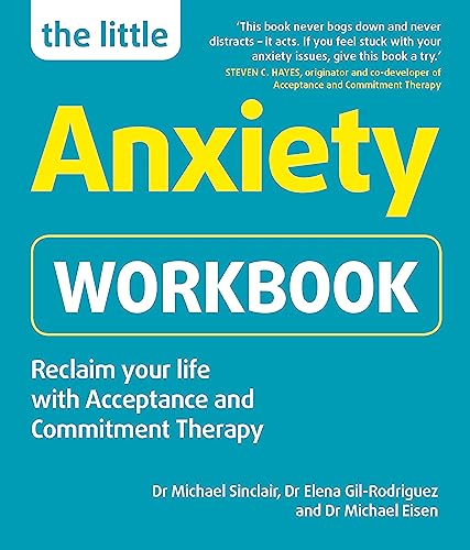 Beispielbild fr The Little Anxiety Workbook: Reclaim your life with Acceptance and Commitment Therapy (Little Workbooks) zum Verkauf von AwesomeBooks