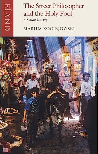 Beispielbild fr The Street Philosopher and the Holy Fool: A Syrian Journey zum Verkauf von WorldofBooks