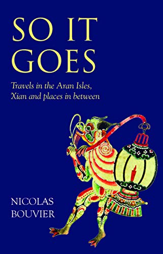 9781780601144: So It Goes: Travels in the Aran Isles, Xian and Places in Between