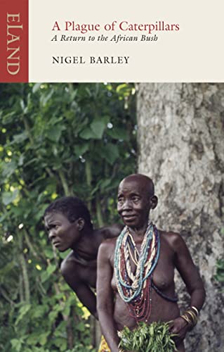 9781780601519: A Plague of Caterpillars: A Return to the African Bush (Eland Classics)