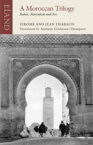 Stock image for A Moroccan Trilogy: Rabat, Marrakesh and Fez (Eland classics) for sale by WorldofBooks