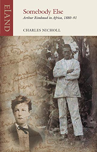 Beispielbild fr Somebody Else: Arthur Rimbaud in Africa, 1880-91 zum Verkauf von THE SAINT BOOKSTORE