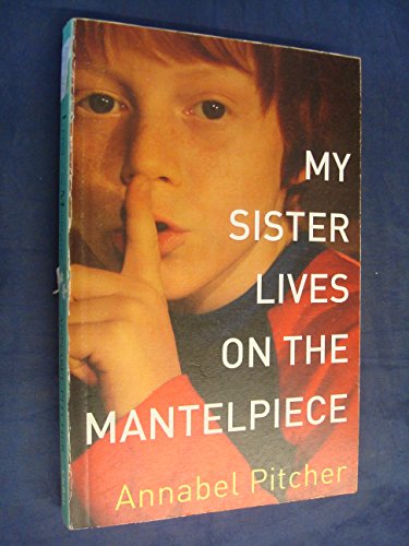 Imagen de archivo de My Sister Lives on the Mantelpiece. Annabel Pitcher a la venta por ThriftBooks-Atlanta