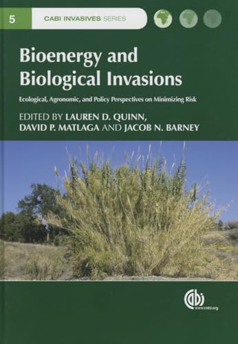 9781780643304: Bioenergy and Biological Invasions: Ecological, Agronomic and Policy Perspectives on Minimizing Risk: 5 (CABI Invasives Series)