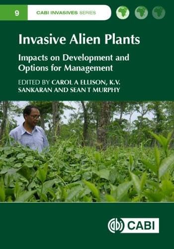 Stock image for Invasive Alien Plants: Impacts on Development and Options for Management: 9 (CABI Invasives Series) for sale by WorldofBooks