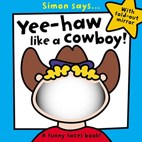 Simon Says . Yee Haw Like a Cowboy: A Funny Faces Book!