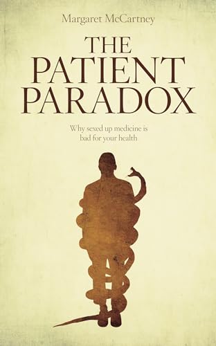 Stock image for The Patient Paradox: Why Sexed Up Medicine is Bad for Your Health for sale by WorldofBooks