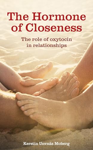 9781780660455: The Hormone of Closeness: The Role of Oxytocin in Relationships