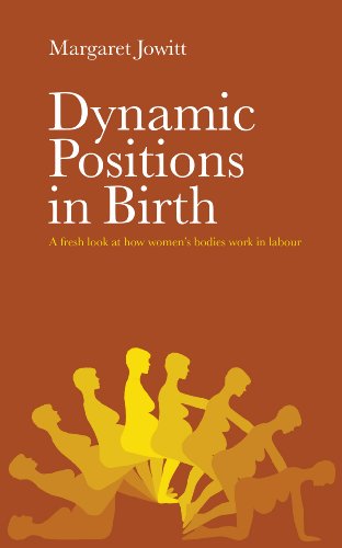 Beispielbild fr Dynamic Positions in Birth: A fresh look at how women's bodies work in labour zum Verkauf von WorldofBooks
