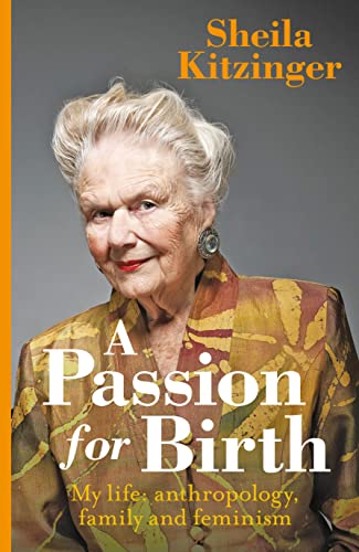 Stock image for A Passion for Birth: My Life: Anthropology, Family and Feminism for sale by ThriftBooks-Dallas