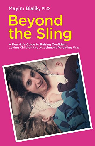 Beispielbild fr Beyond the Sling: A Real-Life Guide to Raising Confident, Loving Children the Attachment Parenting Way zum Verkauf von WorldofBooks