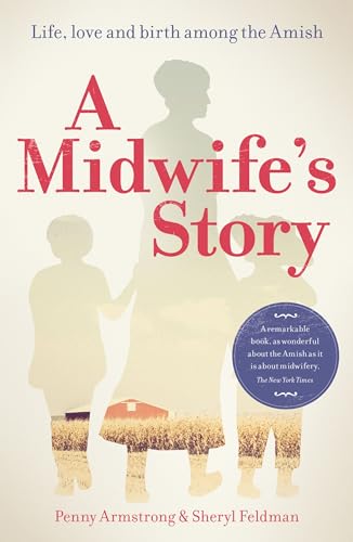 Beispielbild fr A Midwife's Story : Life, Love and Birth among the Amish zum Verkauf von Better World Books