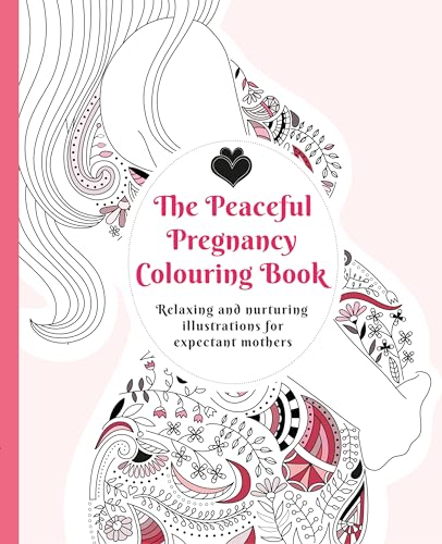 Stock image for The Peaceful Pregnancy Colouring Book : Relaxing and Nurturing Illustrations for Expectant Mothers for sale by Better World Books