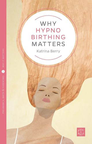 Stock image for Why Hypno-Birthing Matters for sale by ThriftBooks-Dallas