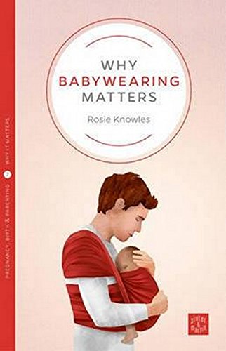 Imagen de archivo de Why Babywearing Matters a la venta por Better World Books: West