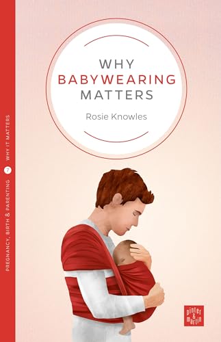 Stock image for Why Babywearing Matters for sale by ThriftBooks-Dallas